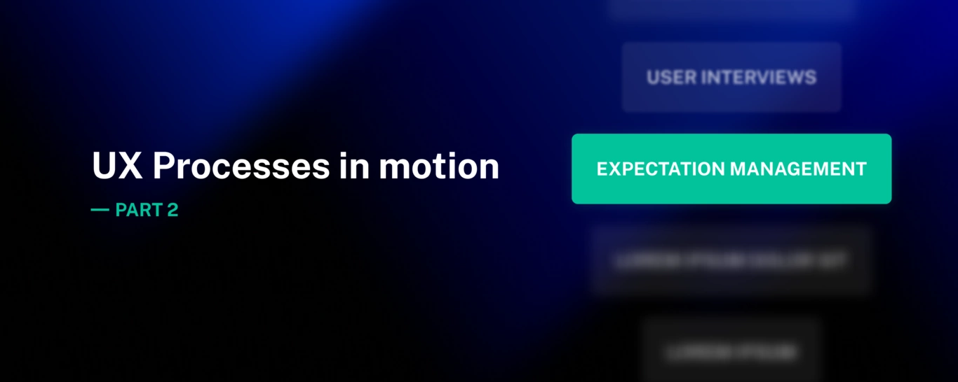 ux processes in motion part 2